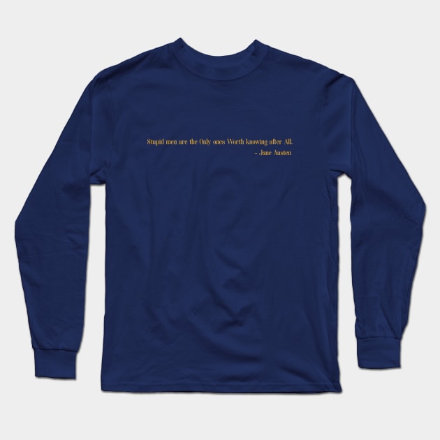 Men are Stupid Jane Austen Quotes (Gold) Long Sleeve T-Shirt by The Lily and The Lark